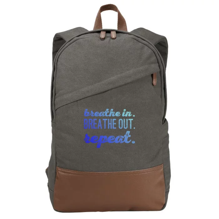 Breathe In Breathe Out Repeat Gift Cotton Canvas Backpack