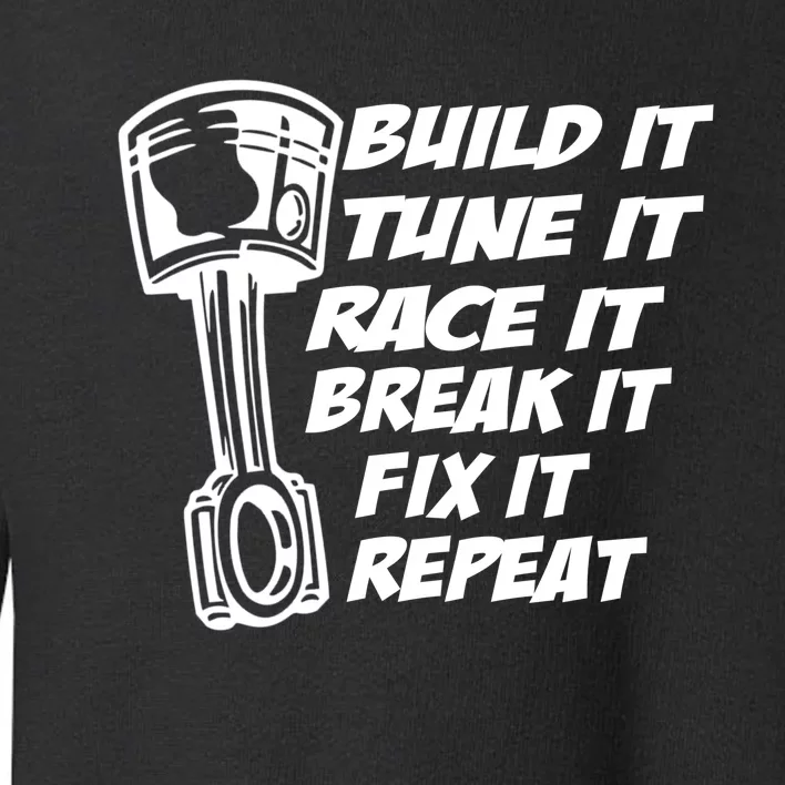 Build It Break It Repeat Gift Street Drag Race Outlaws Toddler Sweatshirt