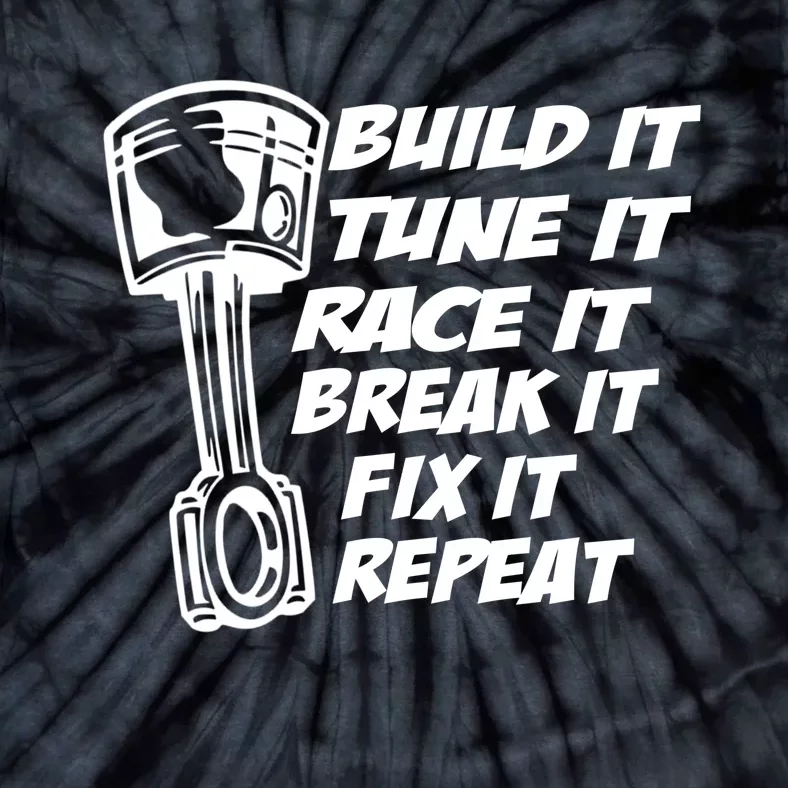 Build It Break It Repeat Gift Street Drag Race Outlaws Tie-Dye T-Shirt