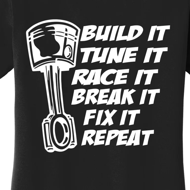 Build It Break It Repeat Gift Street Drag Race Outlaws Women's T-Shirt