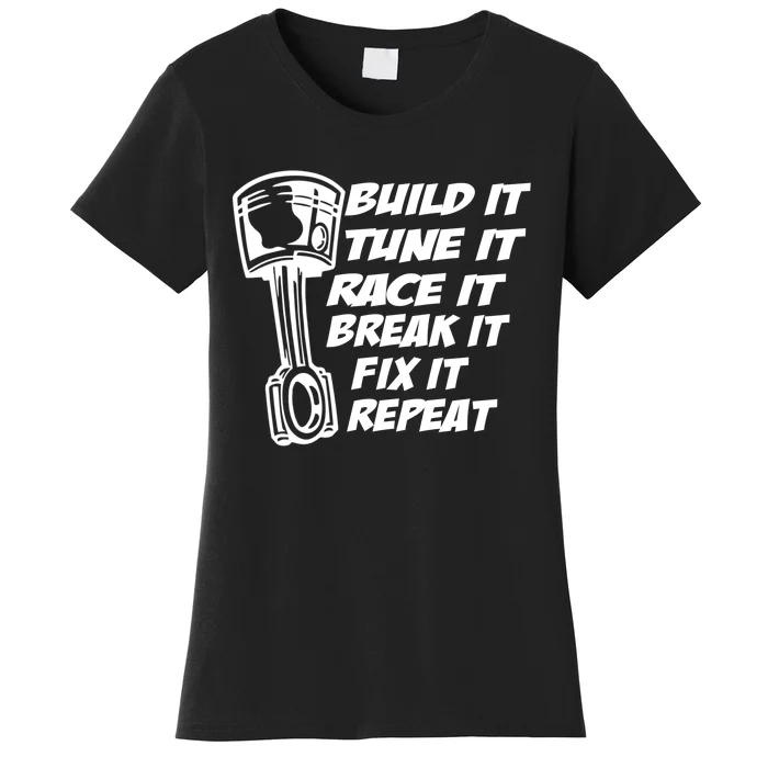 Build It Break It Repeat Gift Street Drag Race Outlaws Women's T-Shirt