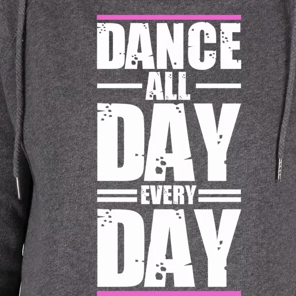 Ballet Instructors Ballet Lovers Dance All Day Dance Lovers Gift Womens Funnel Neck Pullover Hood