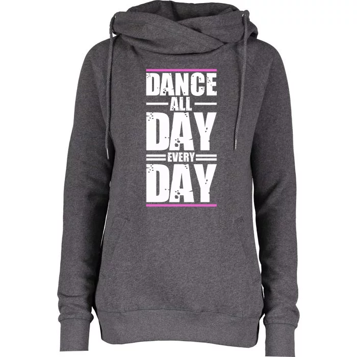 Ballet Instructors Ballet Lovers Dance All Day Dance Lovers Gift Womens Funnel Neck Pullover Hood