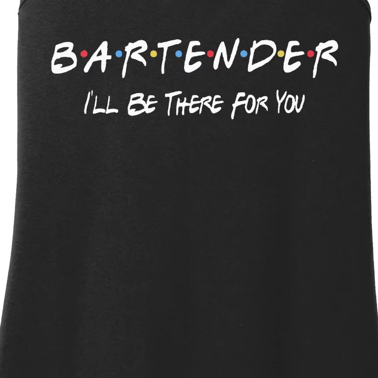 Bartender I'll Be There For You Ladies Essential Tank