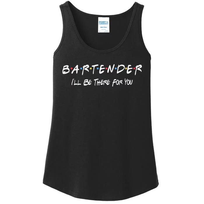 Bartender I'll Be There For You Ladies Essential Tank