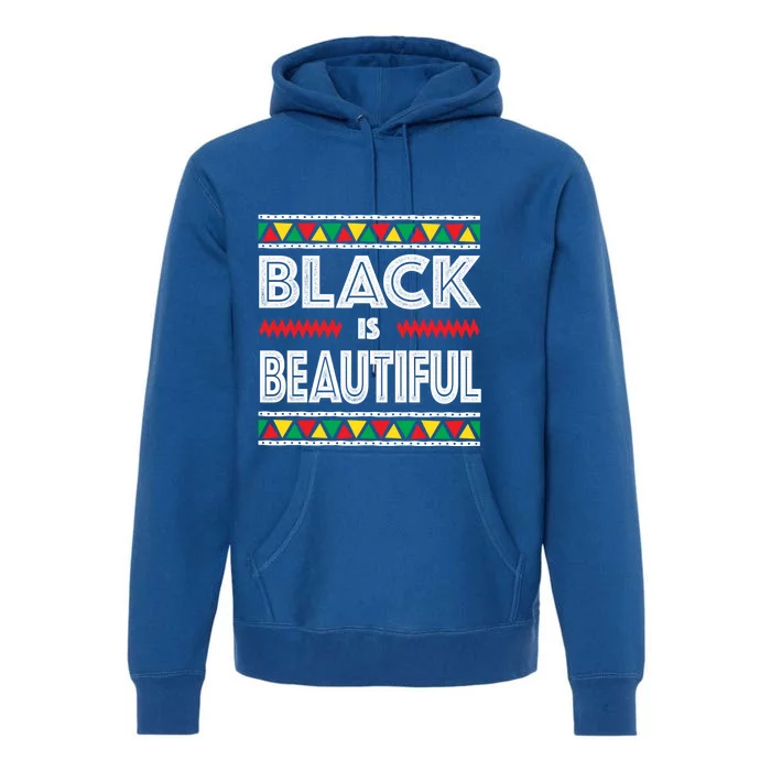 Black Is Beautiful Cool Gift Black History Gift Premium Hoodie