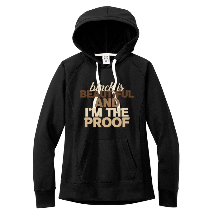 Black Is Beautiful And IM The Proof Junenth Melanin Gift Women's Fleece Hoodie