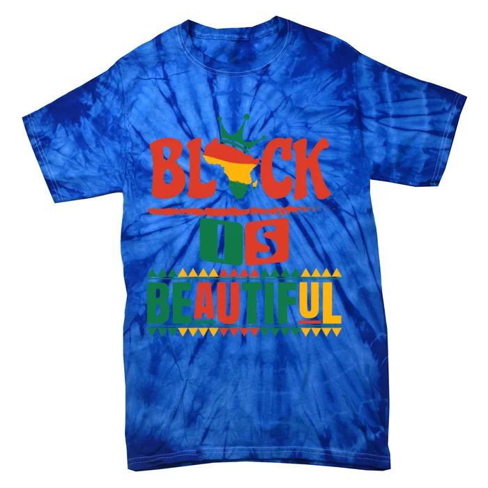 Black Is Beautiful African Black History Pride Gift Tie-Dye T-Shirt