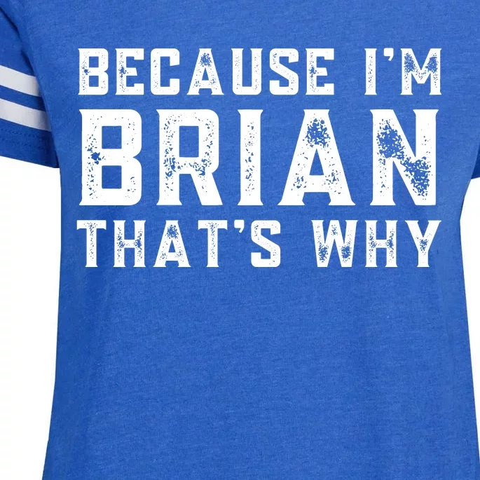 BECAUSE I'M BRIAN THAT'S WHY Fun Funny Gift Idea Enza Ladies Jersey Football T-Shirt