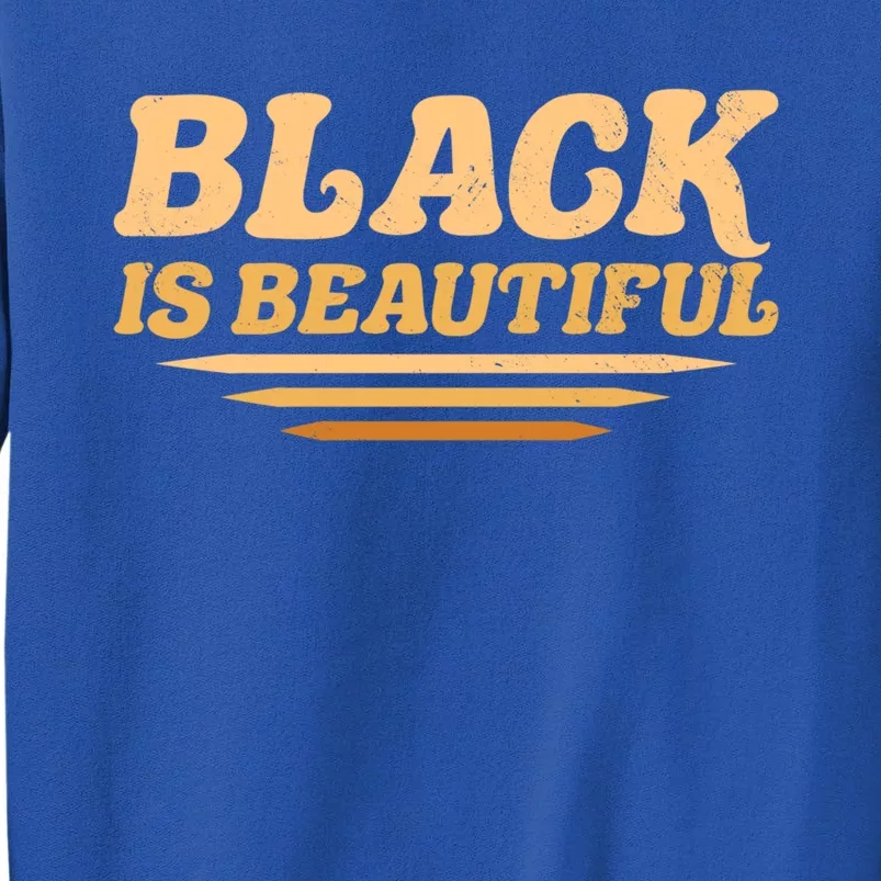 Black Is Beautiful Africangiftamerican Black Pride Beauty Meaningful Gift Sweatshirt