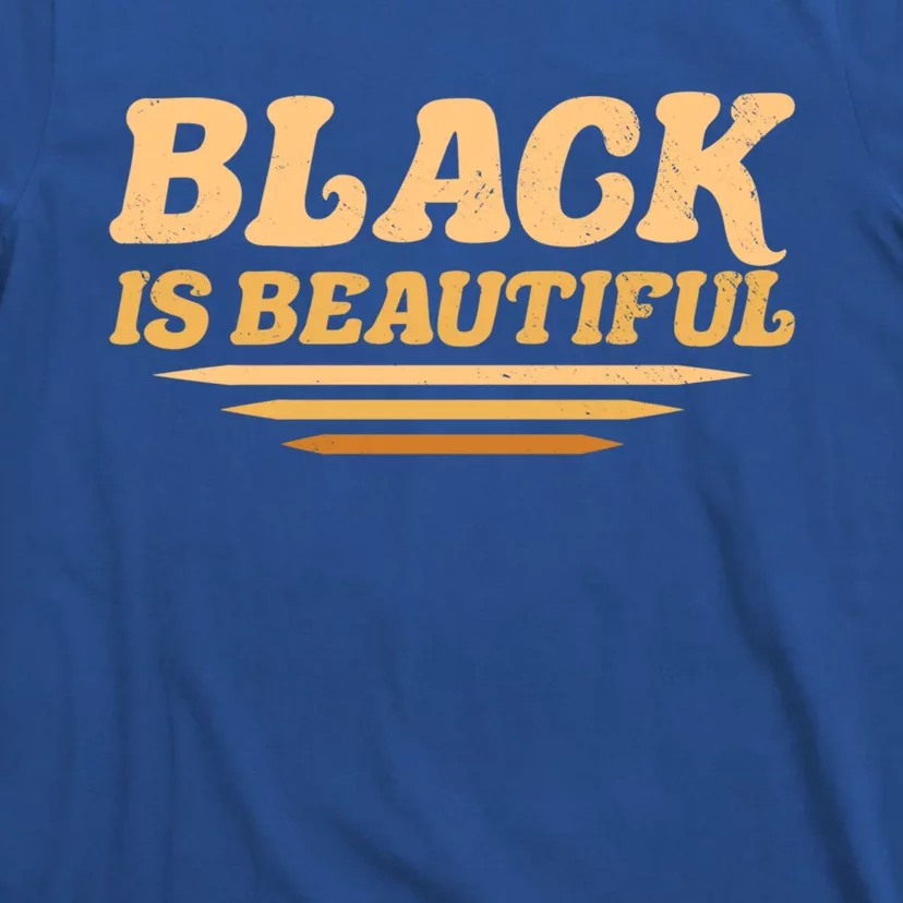 Black Is Beautiful Africangiftamerican Black Pride Beauty Meaningful Gift T-Shirt