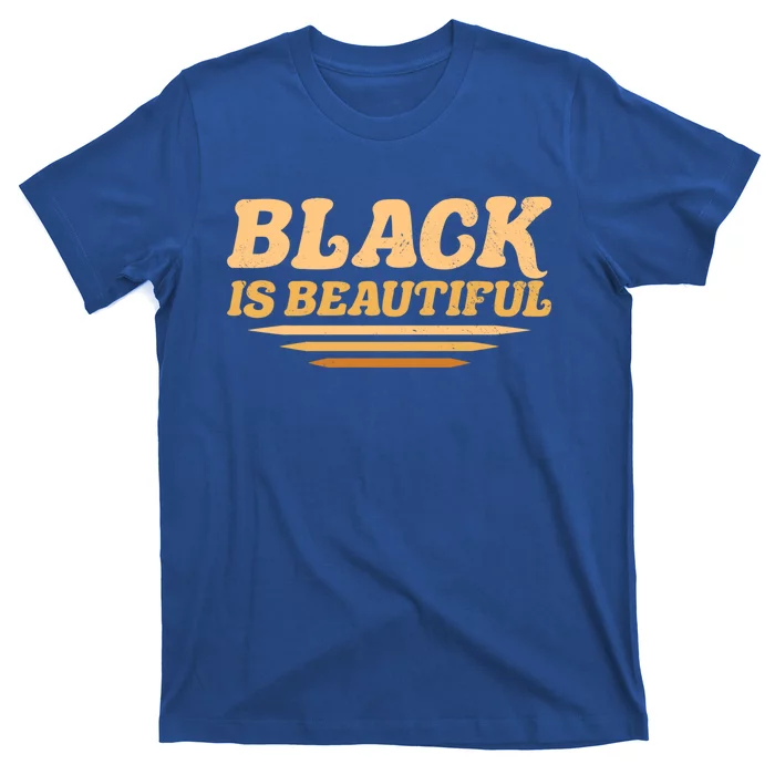 Black Is Beautiful Africangiftamerican Black Pride Beauty Meaningful Gift T-Shirt