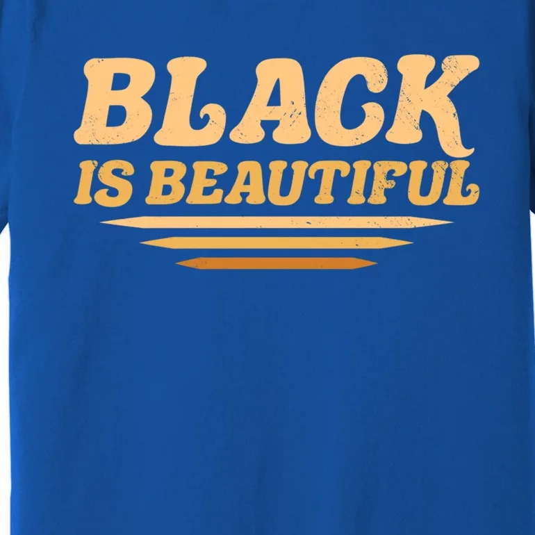 Black Is Beautiful Africangiftamerican Black Pride Beauty Meaningful Gift Premium T-Shirt