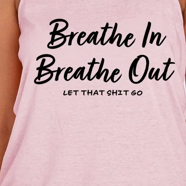 Breathe In Breathe Out Let That Shit Go Funny Tra Gift Women's Knotted Racerback Tank