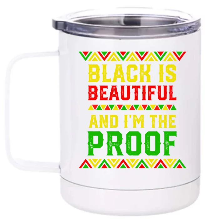 Black Is Beautiful And I'm The Proof Black History Gift Front & Back 12oz Stainless Steel Tumbler Cup