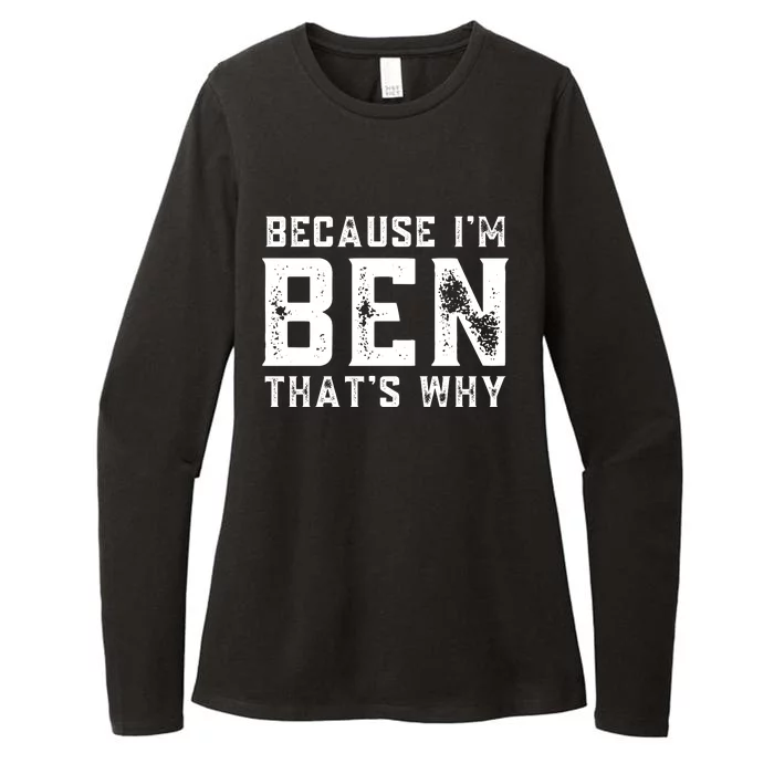 BECAUSE I'M BEN THAT'S WHY Womens CVC Long Sleeve Shirt