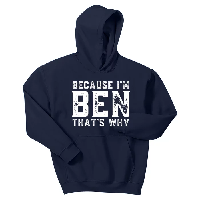 BECAUSE I'M BEN THAT'S WHY Kids Hoodie