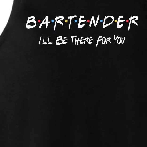 Bartender Ill Be There For You Ladies Tri-Blend Wicking Tank