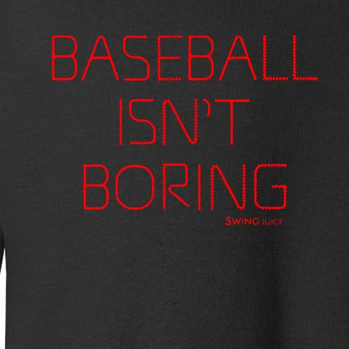 Baseball IsnT Boring Toddler Sweatshirt