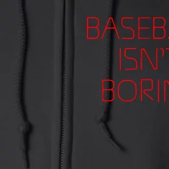 Baseball IsnT Boring Full Zip Hoodie