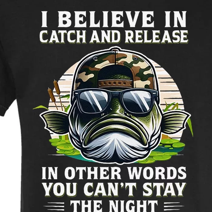 Believe In Catch Release CanT Stay The Night Fishing Gifts Garment-Dyed Heavyweight T-Shirt