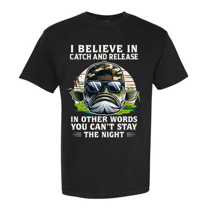 Believe In Catch Release CanT Stay The Night Fishing Gifts Garment-Dyed Heavyweight T-Shirt