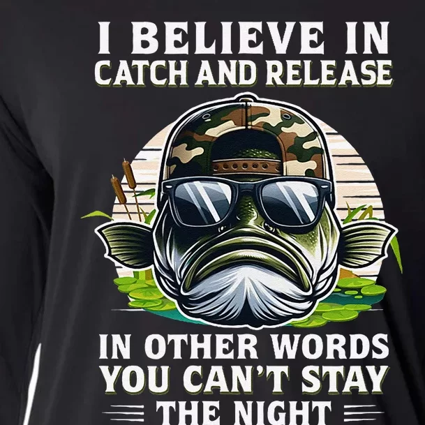 Believe In Catch Release CanT Stay The Night Fishing Gifts Cooling Performance Long Sleeve Crew