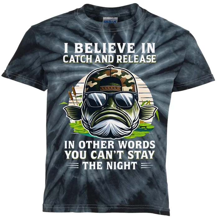 Believe In Catch Release CanT Stay The Night Fishing Gifts Kids Tie-Dye T-Shirt