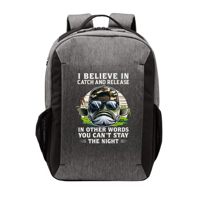 Believe In Catch Release CanT Stay The Night Fishing Gifts Vector Backpack