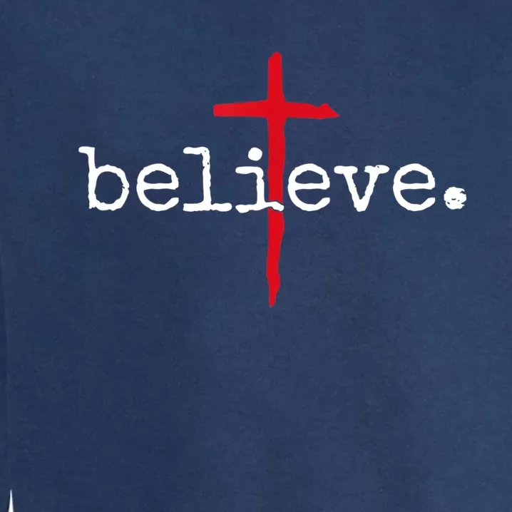 Believe In Cross Christian Saying Garment-Dyed Sweatshirt