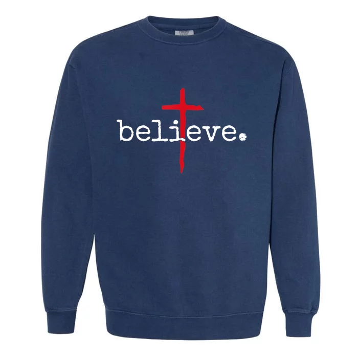 Believe In Cross Christian Saying Garment-Dyed Sweatshirt