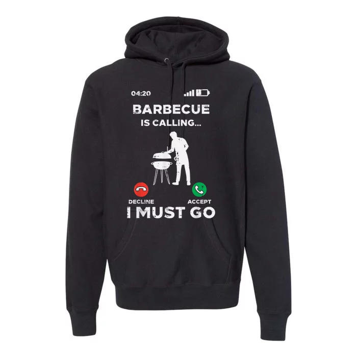 Barbecue Is Calling I Must Go Funny Bbq Grill Premium Hoodie