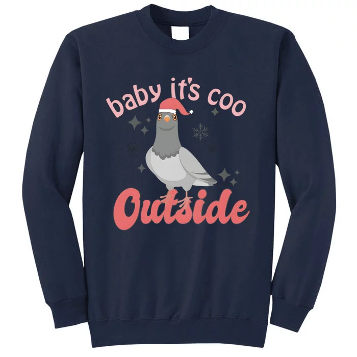 Baby ItS Coo Outside Funny Bird Nerd Christmas Tall Sweatshirt