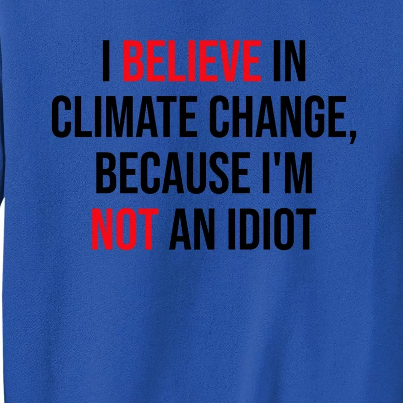 Believe In Climate Change Save The Environt Earth Day Cute Gift Sweatshirt