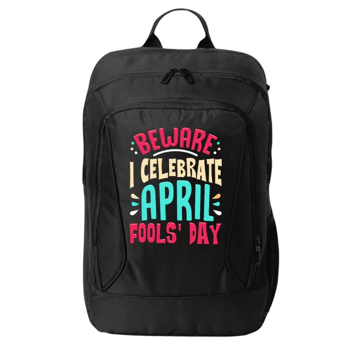 Beware I Celebrate April Fools Day Prankster Joke Funny City Backpack