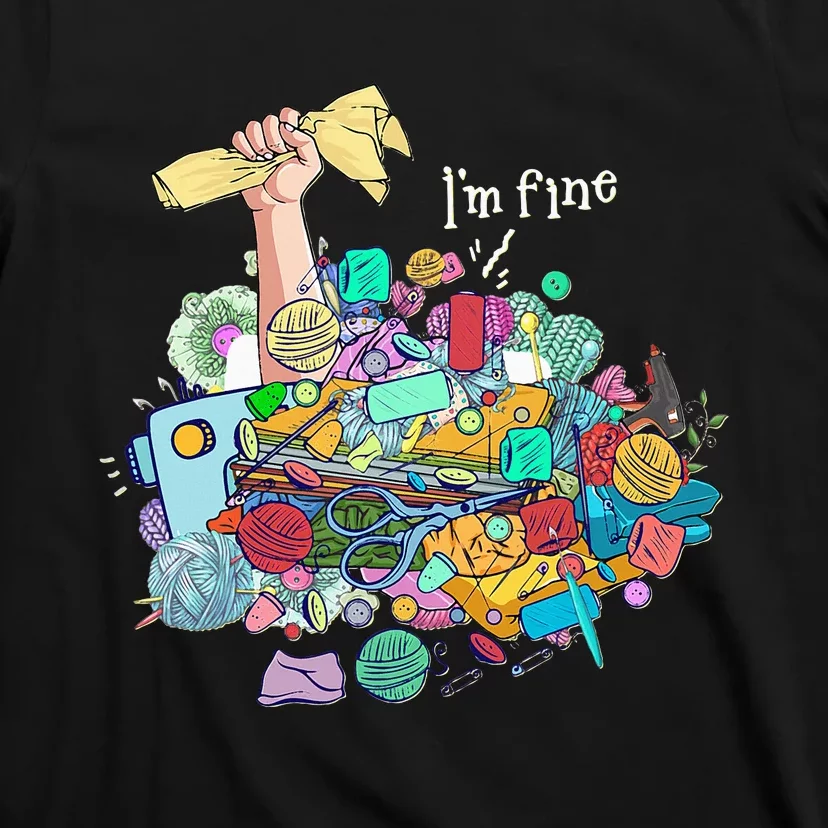 Buried In Crafting Supplies But IM Fine T-Shirt