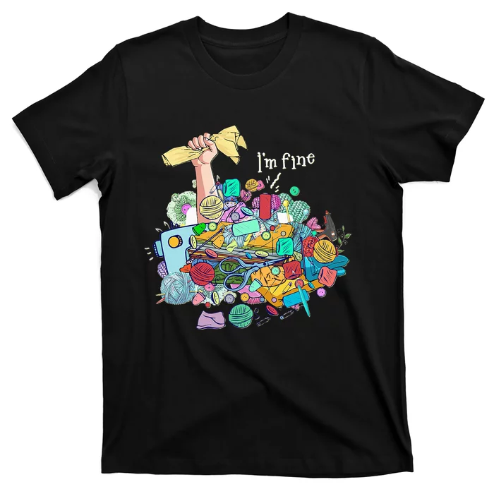 Buried In Crafting Supplies But IM Fine T-Shirt