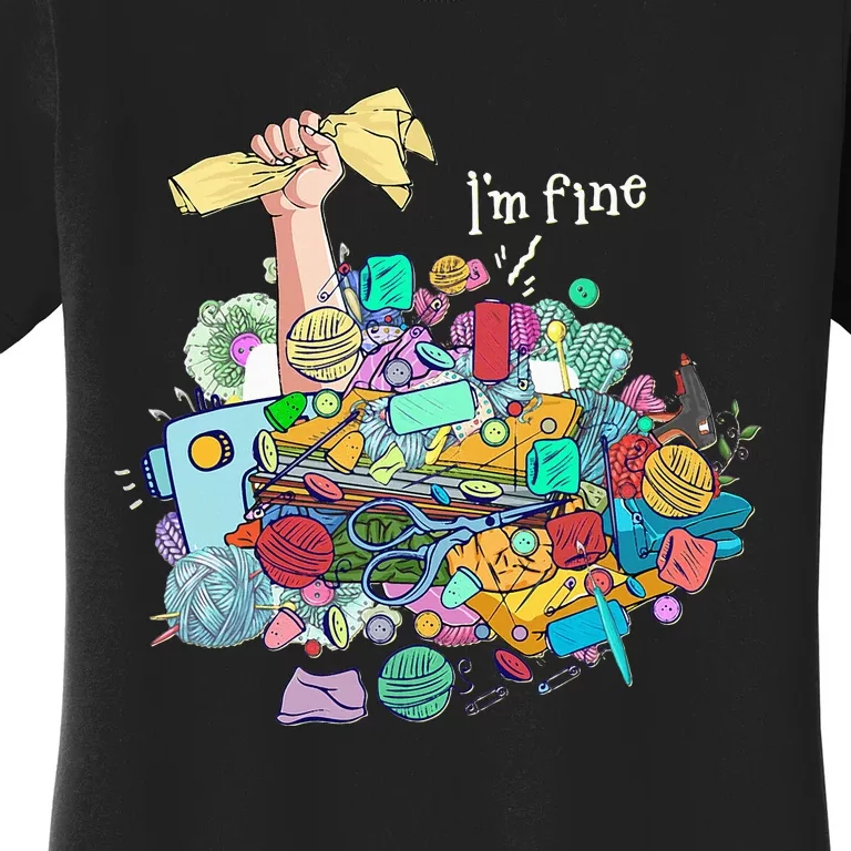 Buried In Crafting Supplies But IM Fine Women's T-Shirt