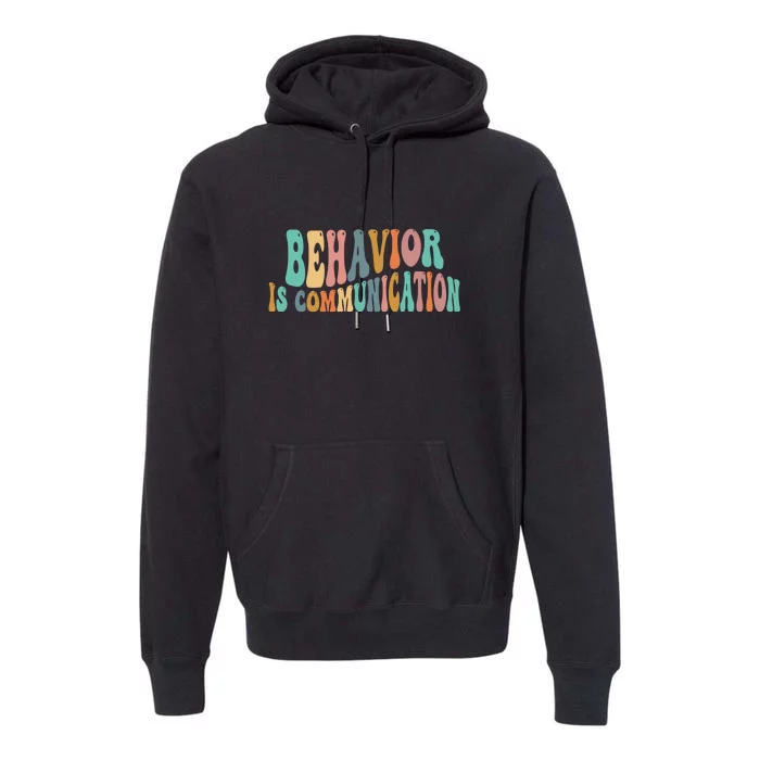 Behavior Is Communication Premium Hoodie