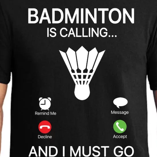 Badminton Is Calling Decline Accept And I Must Go Badminton Gift Pajama Set