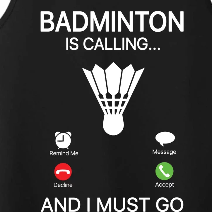 Badminton Is Calling Decline Accept And I Must Go Badminton Gift Performance Tank