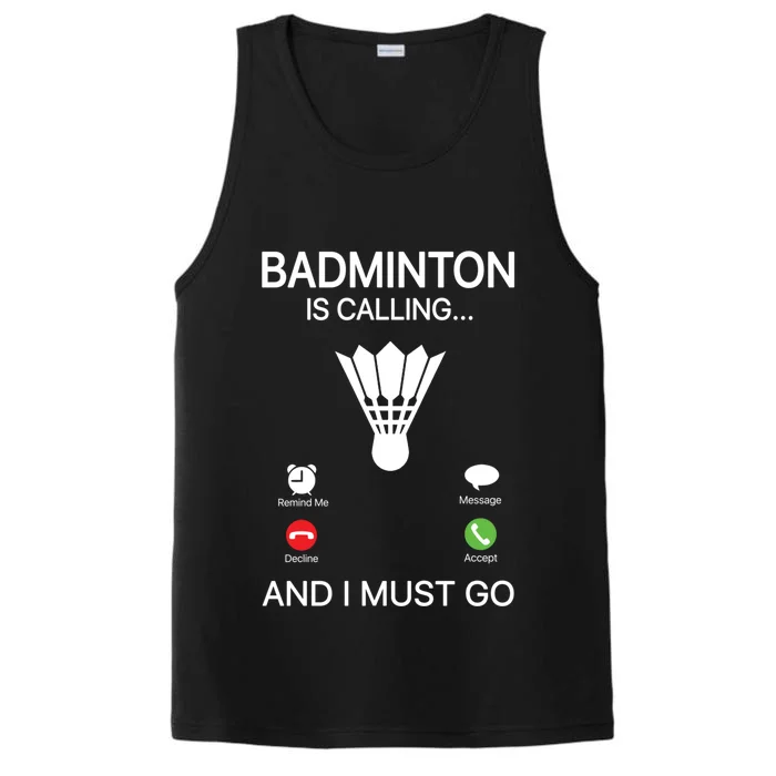 Badminton Is Calling Decline Accept And I Must Go Badminton Gift Performance Tank