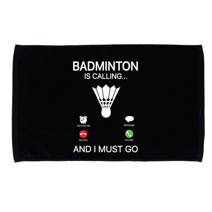 Badminton Is Calling Decline Accept And I Must Go Badminton Gift Microfiber Hand Towel