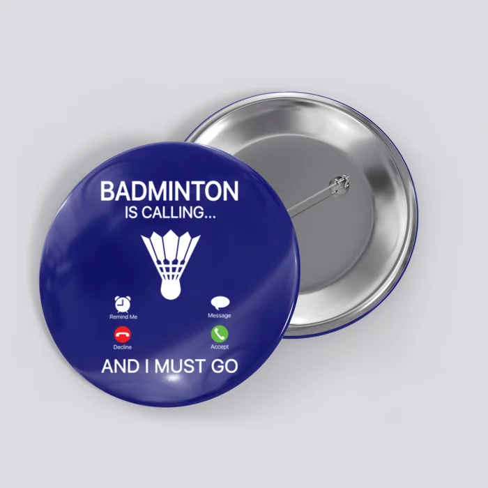 Badminton Is Calling Decline Accept And I Must Go Badminton Gift Button