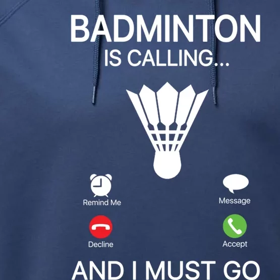 Badminton Is Calling Decline Accept And I Must Go Badminton Gift Performance Fleece Hoodie