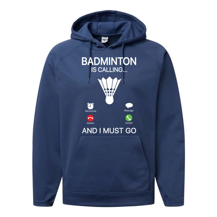 Badminton Is Calling Decline Accept And I Must Go Badminton Gift Performance Fleece Hoodie