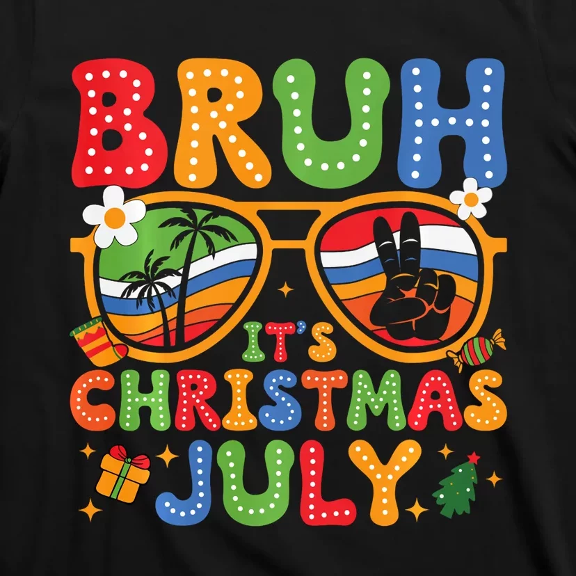 Bruh ItS Christmas In July Sunglasses Summer Beach Xmas T-Shirt