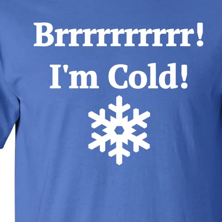 Brrrrr! IM Cold Snowflake Funny Winter Freezing Cool Gift Tall T-Shirt