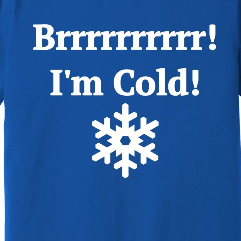 Brrrrr! IM Cold Snowflake Funny Winter Freezing Cool Gift Premium T-Shirt