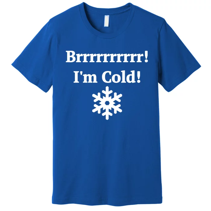 Brrrrr! IM Cold Snowflake Funny Winter Freezing Cool Gift Premium T-Shirt